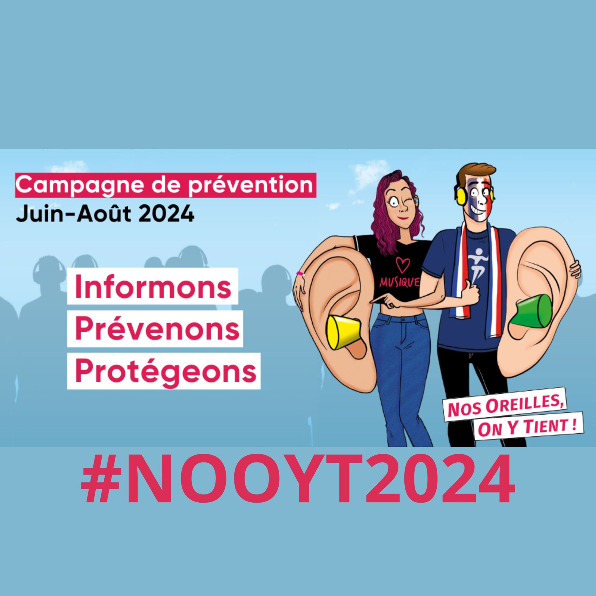 Campagne de prévention "Nos Oreilles On Y Tient" #NOOYT2024