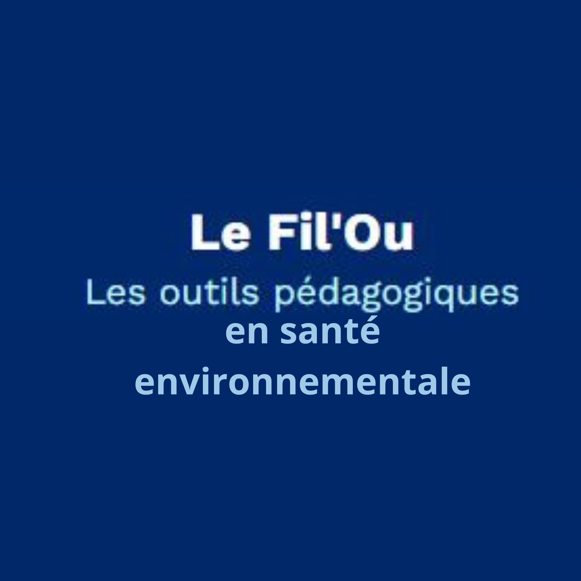 Le Fil'Ou : Les outils pédagogiques en santé environnementale